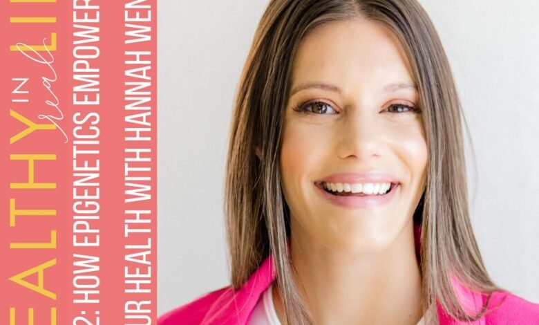1749131873 182 How Epigenetics Empowers your Health with Hannah Went.jpg