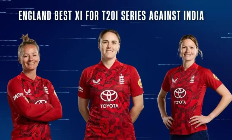 Englands best XI for the Womens T20I series against India.webp.webp
