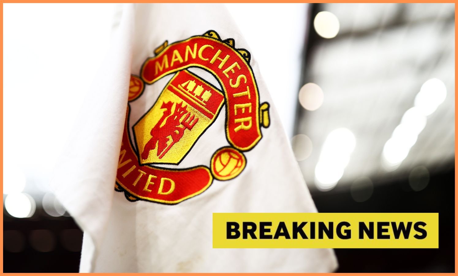 Man United breaking news