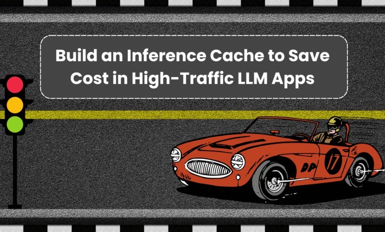 1762732987 Build an Inference Cache to Save Costs in High Traffic LLM.png